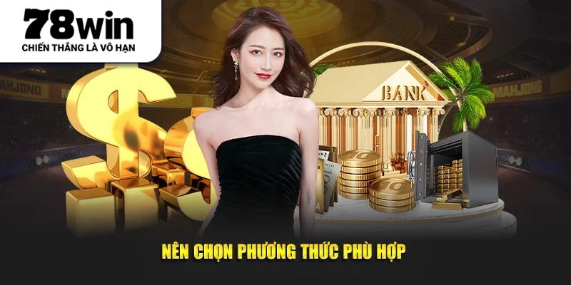 Nên chọn cách thức phù hợp